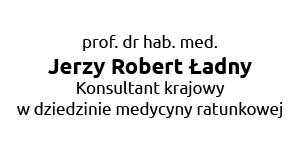 prof. dr hab. med. Jerzy Robert Ładny - Konsultant Krajowy w dziedzinie medycyny ratunkowej